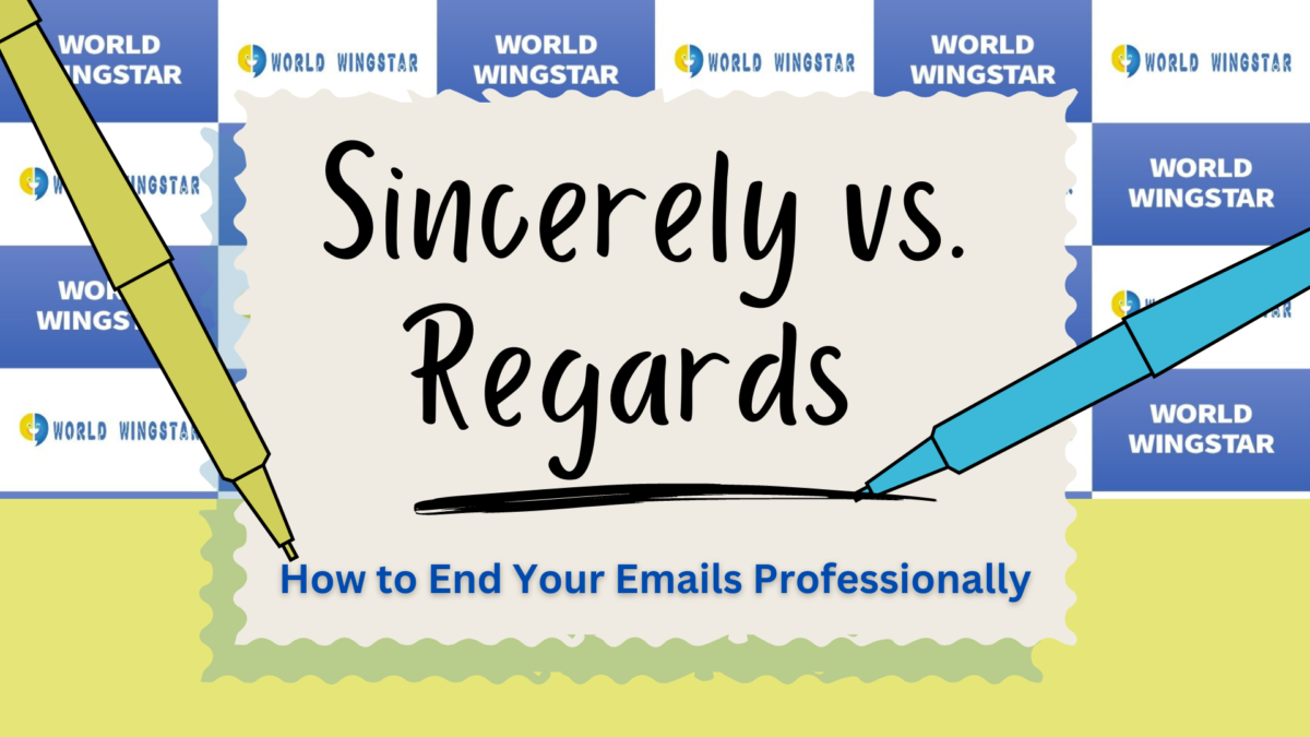 Sincerely vs. Regards: How to End Your Emails Professionally　メールをプロフェッショナルに締めくくる方法