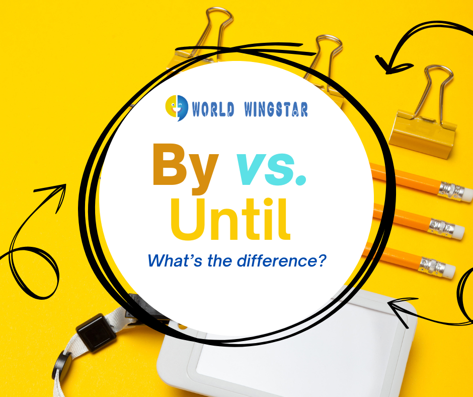 By vs. Until: What’s the Difference?