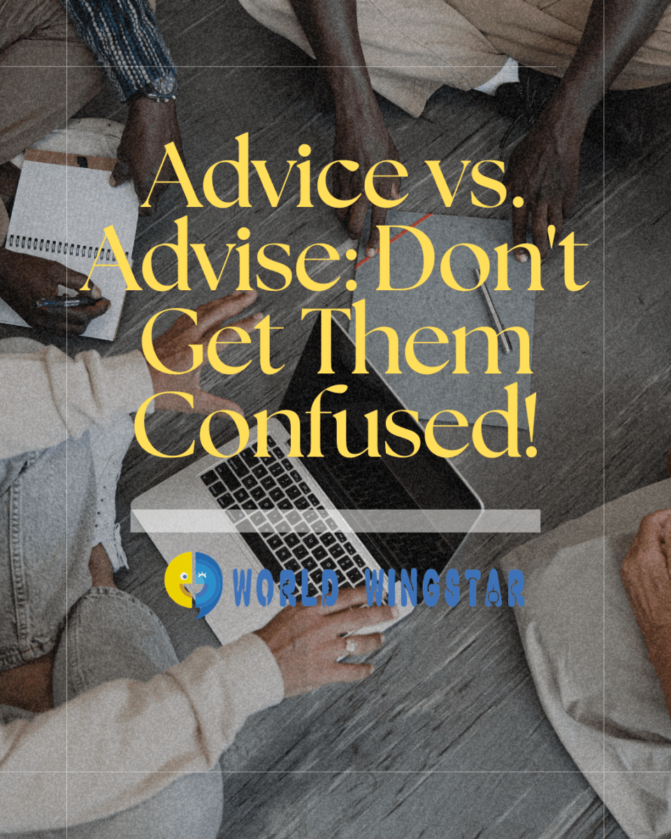 Advice vs. Advise: Don’t Get Them Confused!